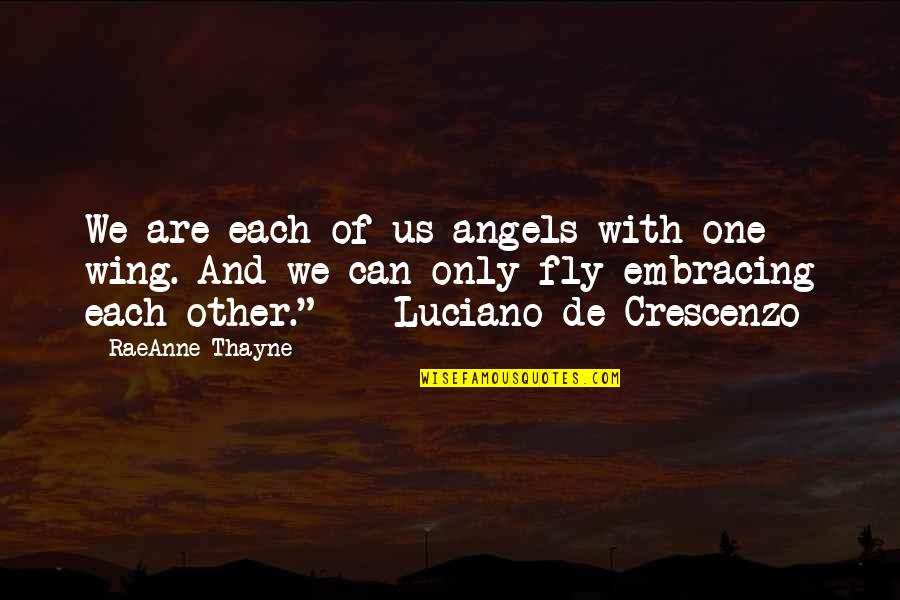 Angels And Quotes By RaeAnne Thayne: We are each of us angels with one