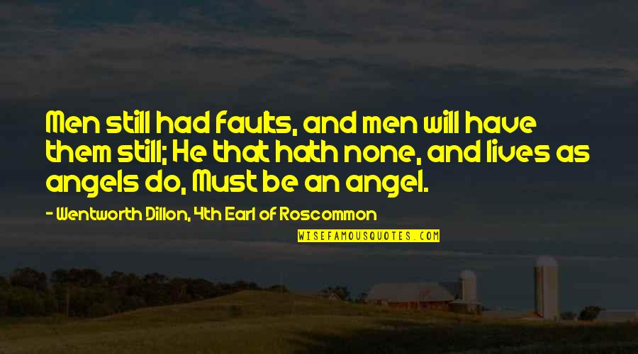 Angels And Quotes By Wentworth Dillon, 4th Earl Of Roscommon: Men still had faults, and men will have