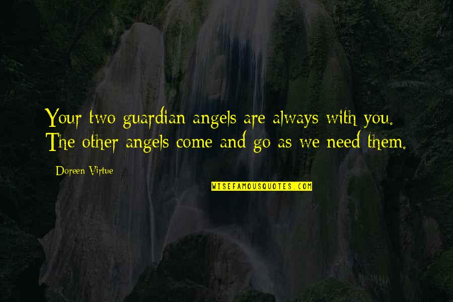 Angels Are With You Quotes By Doreen Virtue: Your two guardian angels are always with you.