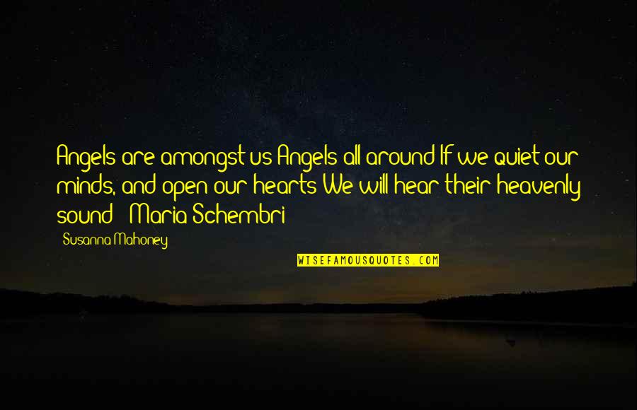 Angels Around You Quotes By Susanna Mahoney: Angels are amongst us Angels all around If