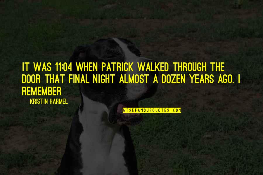 Angels At Christmas Quotes By Kristin Harmel: It was 11:04 when Patrick walked through the