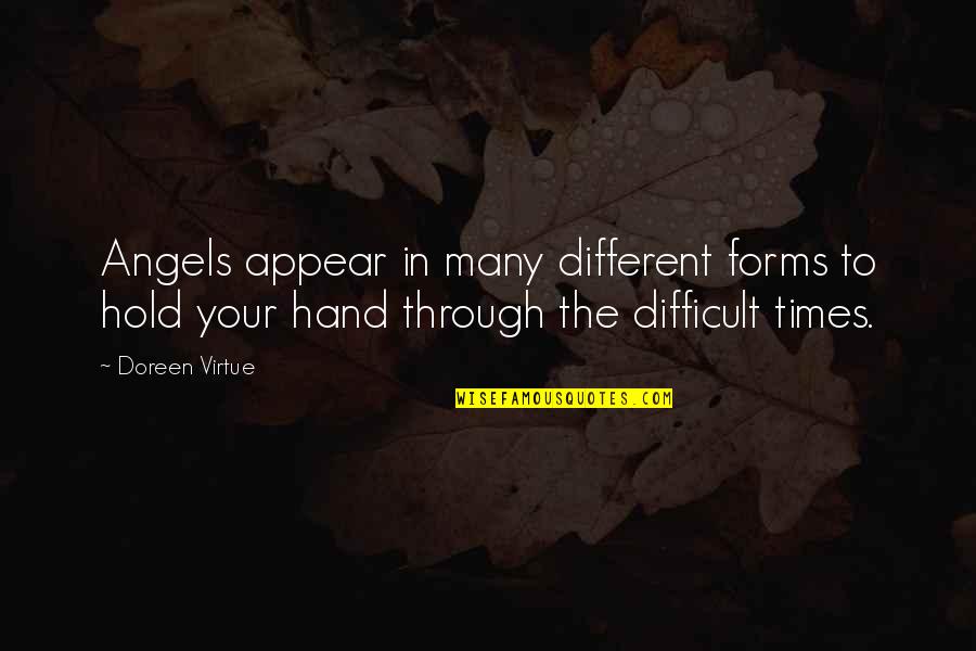 Angels Doreen Virtue Quotes By Doreen Virtue: Angels appear in many different forms to hold