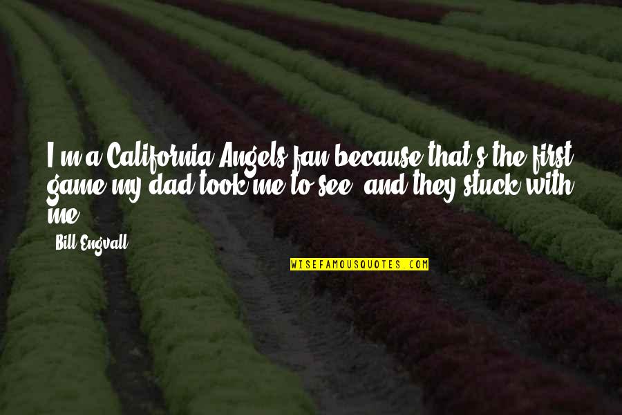 Angels Game Quotes By Bill Engvall: I'm a California Angels fan because that's the