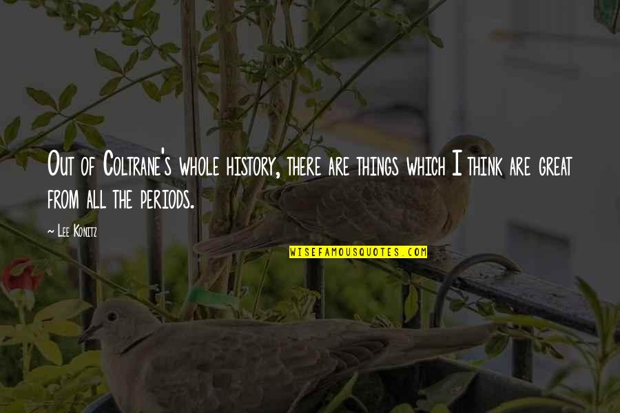 Angels Go To Heaven Quotes By Lee Konitz: Out of Coltrane's whole history, there are things