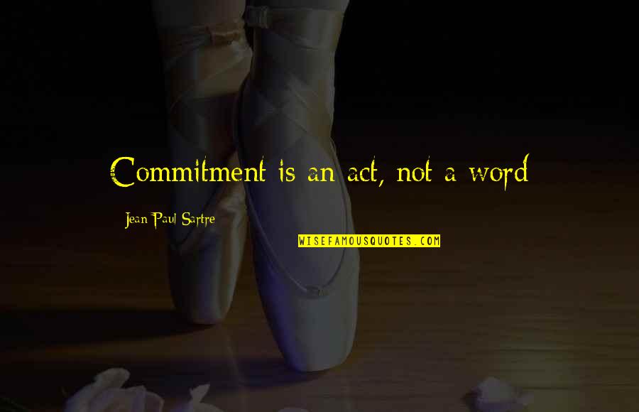 Angels Helping Us Quotes By Jean-Paul Sartre: Commitment is an act, not a word Angels Helping Us Quotes By Jean-Paul Sartre: Commitment is an act, not a word