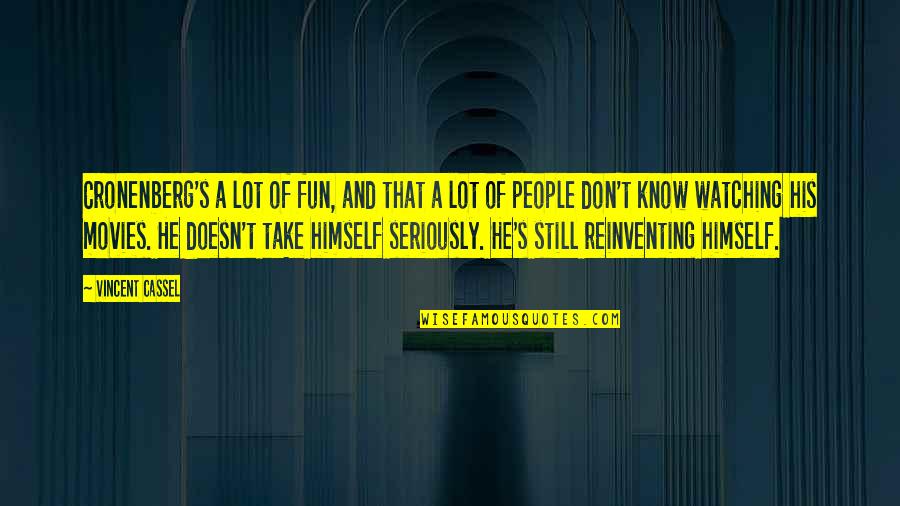 Angels Helping Us Quotes By Vincent Cassel: Cronenberg's a lot of fun, and that a Angels Helping Us Quotes By Vincent Cassel: Cronenberg's a lot of fun, and that a