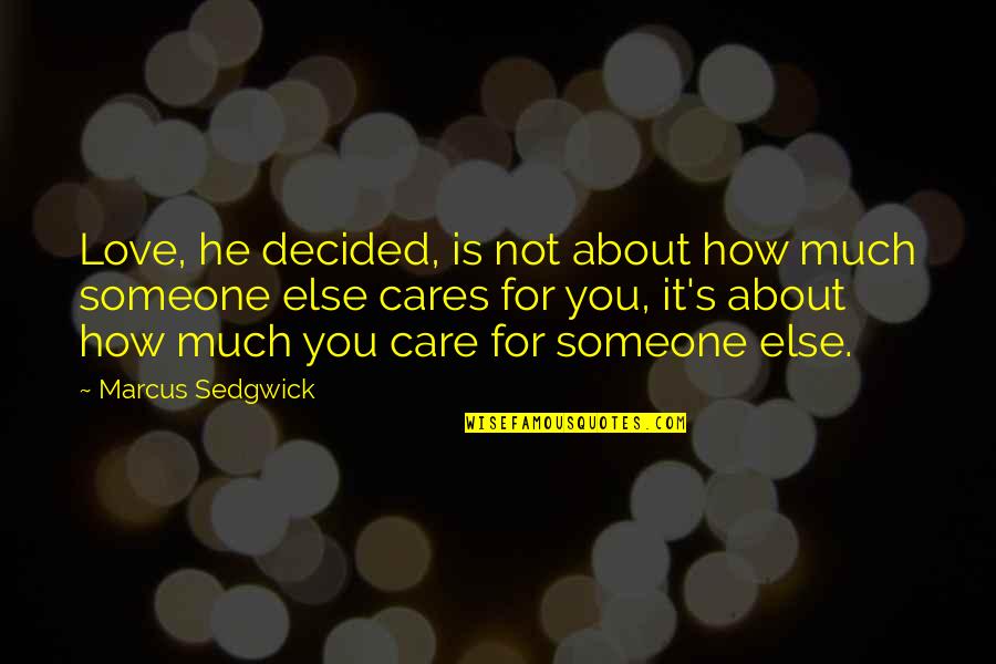 Angels In Disguise Quotes By Marcus Sedgwick: Love, he decided, is not about how much Angels In Disguise Quotes By Marcus Sedgwick: Love, he decided, is not about how much