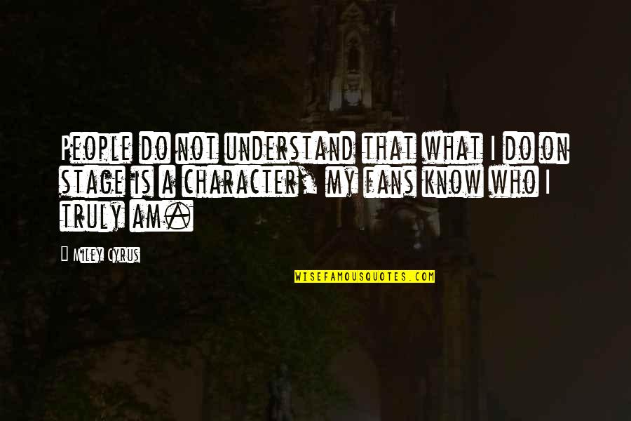 Angels In Disguise Quotes By Miley Cyrus: People do not understand that what I do