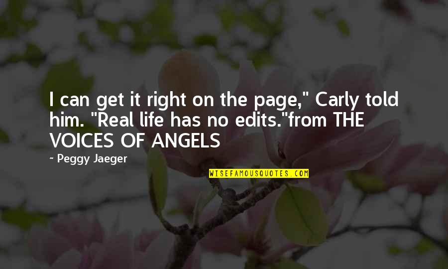 Angels In My Life Quotes By Peggy Jaeger: I can get it right on the page,"