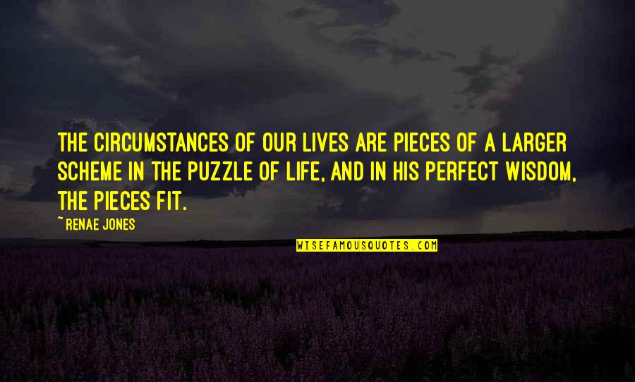 Angels In My Life Quotes By Renae Jones: The circumstances of our lives are pieces of