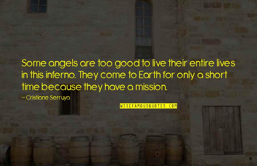 Angels In Our Lives Quotes By Cristiane Serruya: Some angels are too good to live their