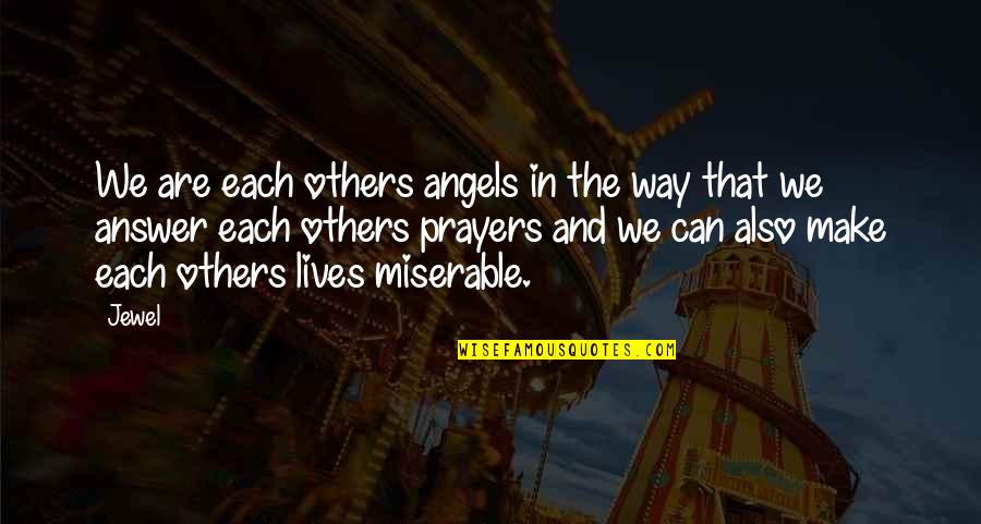 Angels In Our Lives Quotes By Jewel: We are each others angels in the way