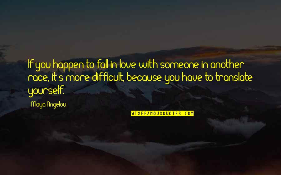 Angels In Our Lives Quotes By Maya Angelou: If you happen to fall in love with