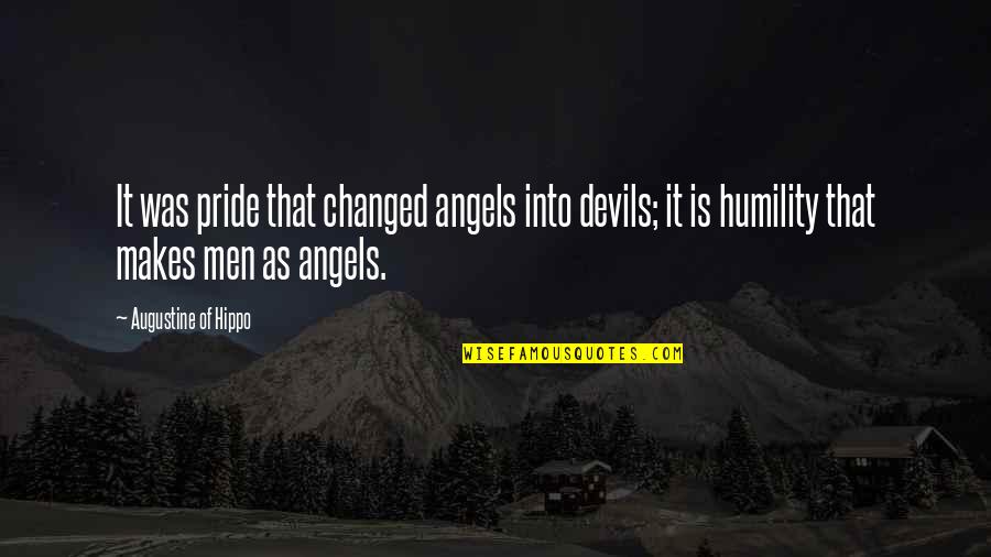 Angels Or Devils Quotes By Augustine Of Hippo: It was pride that changed angels into devils;