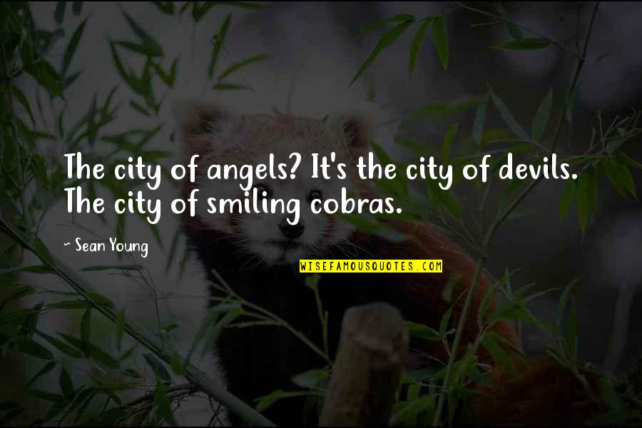 Angels Or Devils Quotes By Sean Young: The city of angels? It's the city of