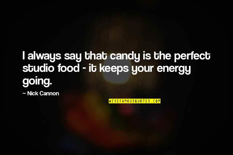 Angels Sent From Heaven Quotes By Nick Cannon: I always say that candy is the perfect