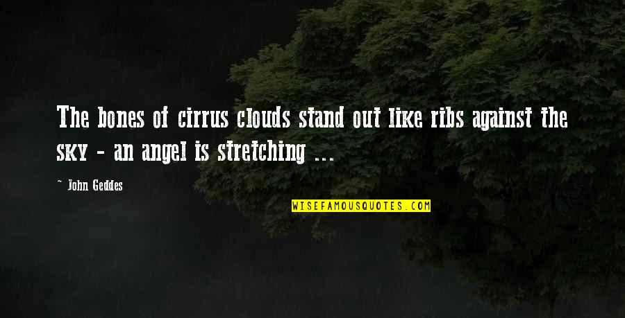 Angels The Sky Quotes By John Geddes: The bones of cirrus clouds stand out like
