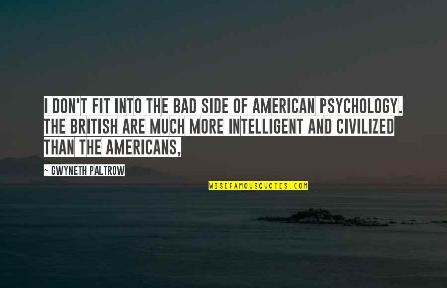 Angels Watching Over Quotes By Gwyneth Paltrow: I don't fit into the bad side of