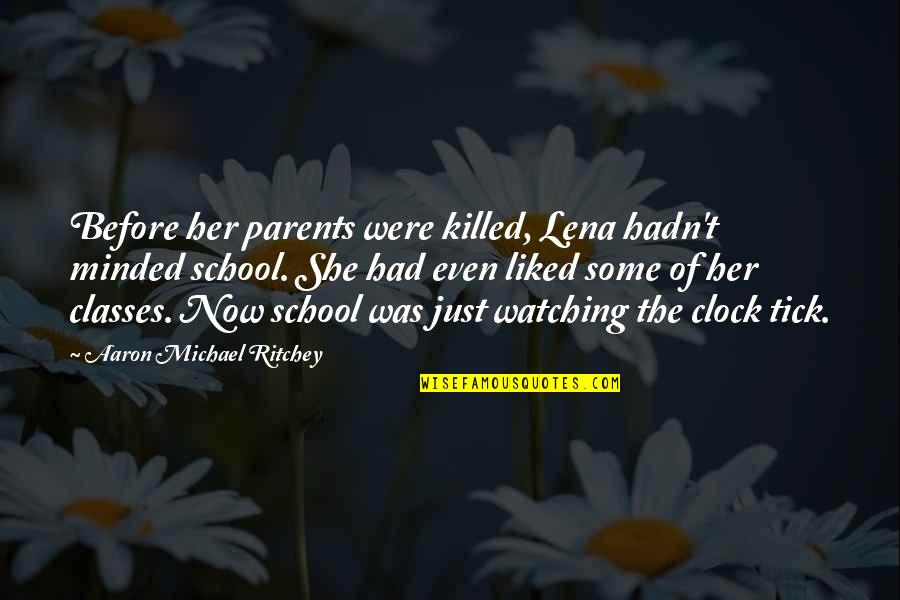 Angels Watching Over Us Quotes By Aaron Michael Ritchey: Before her parents were killed, Lena hadn't minded