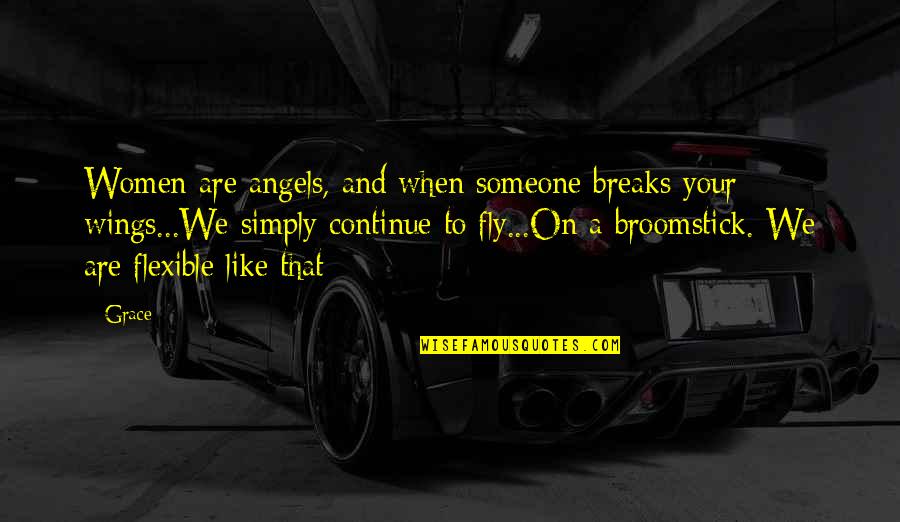 Angels We Quotes By Grace: Women are angels, and when someone breaks your Angels We Quotes By Grace: Women are angels, and when someone breaks your