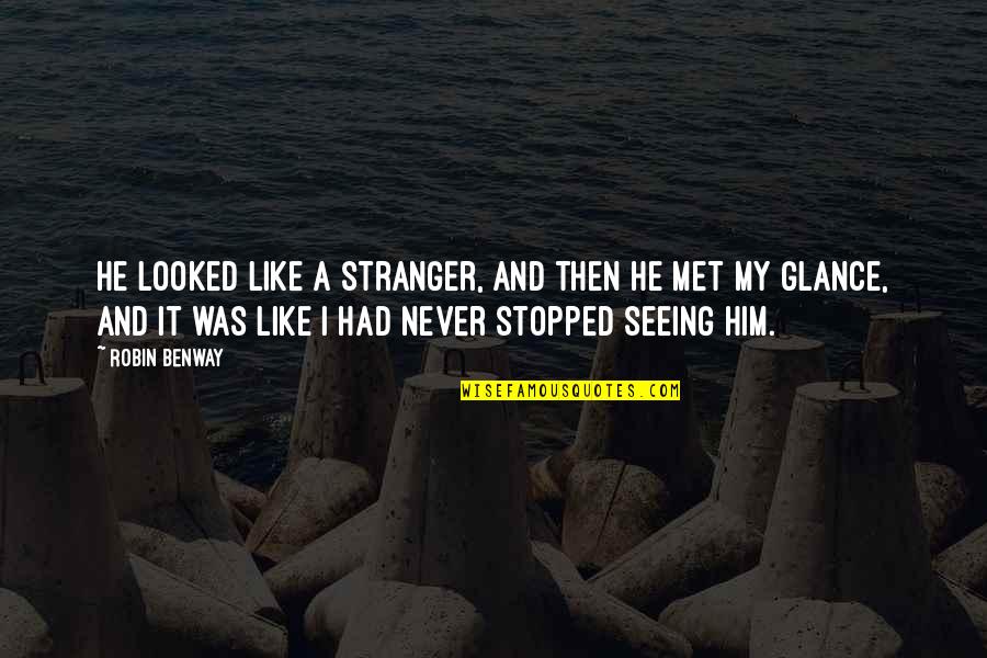 Angelsspeak Quotes By Robin Benway: He looked like a stranger, and then he