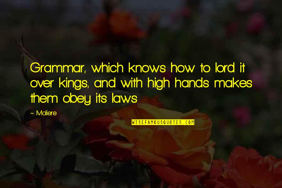Angelview Quotes By Moliere: Grammar, which knows how to lord it over