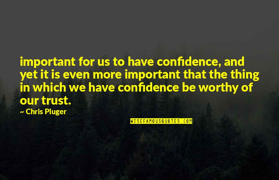Angenehm Synonym Quotes By Chris Pluger: important for us to have confidence, and yet