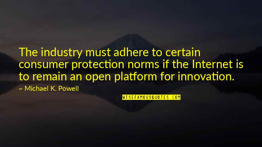 Angenehm Synonym Quotes By Michael K. Powell: The industry must adhere to certain consumer protection