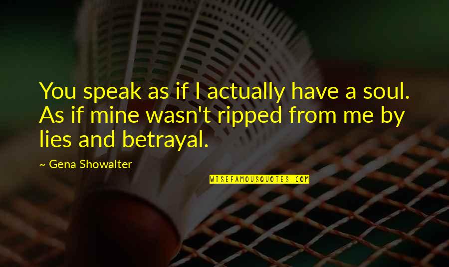 Anger And Betrayal Quotes By Gena Showalter: You speak as if I actually have a