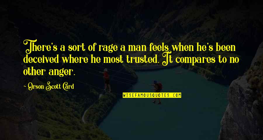 Anger And Betrayal Quotes By Orson Scott Card: There's a sort of rage a man feels