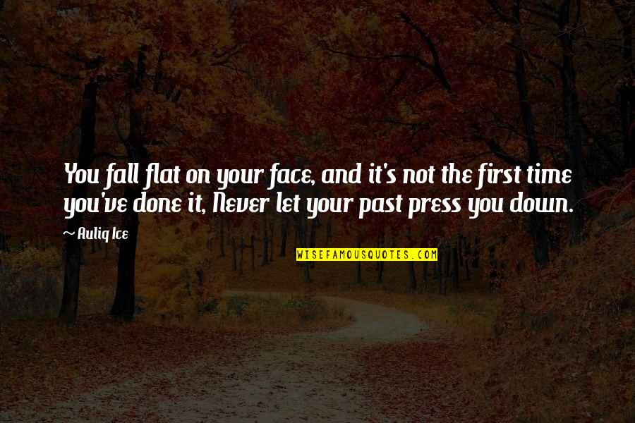 Anger And Change Quotes By Auliq Ice: You fall flat on your face, and it's