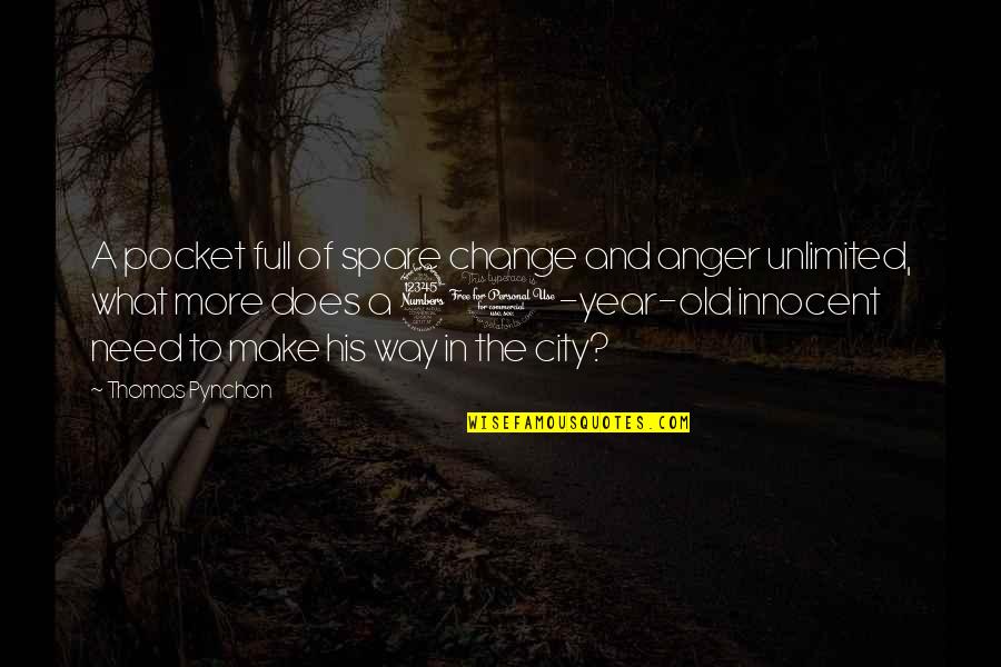 Anger And Change Quotes By Thomas Pynchon: A pocket full of spare change and anger