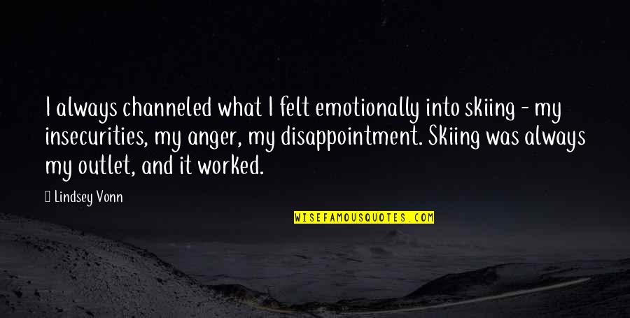 Anger And Disappointment Quotes By Lindsey Vonn: I always channeled what I felt emotionally into