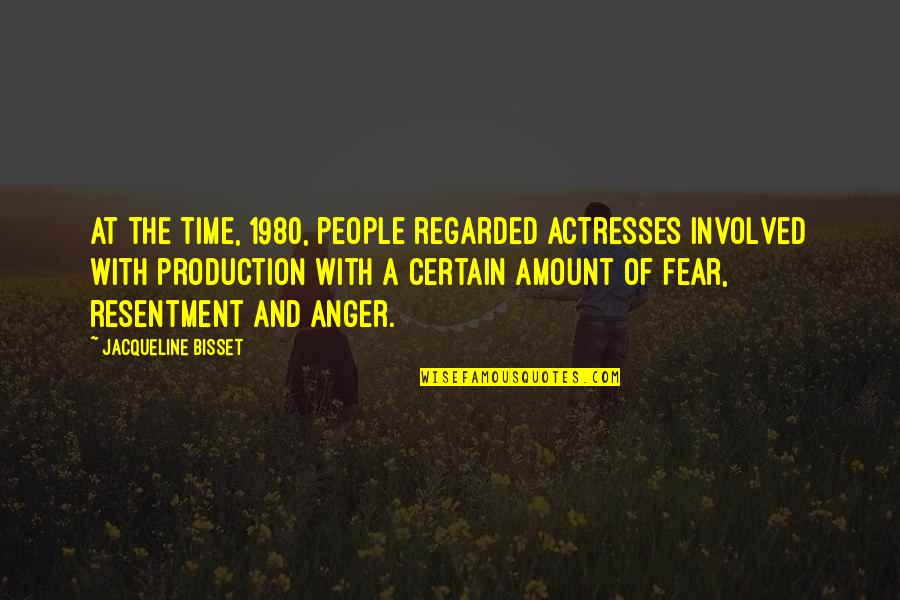 Anger And Fear Quotes By Jacqueline Bisset: At the time, 1980, people regarded actresses involved