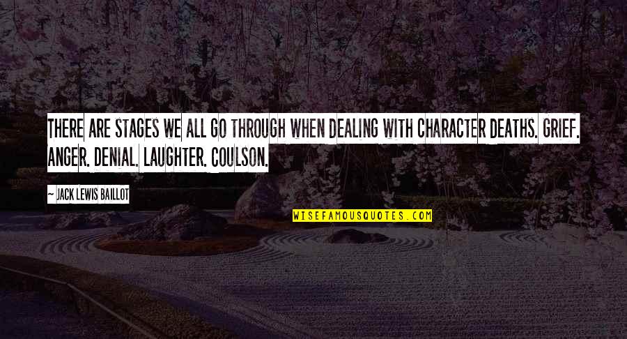 Anger And Grief Quotes By Jack Lewis Baillot: There are stages we all go through when Anger And Grief Quotes By Jack Lewis Baillot: There are stages we all go through when