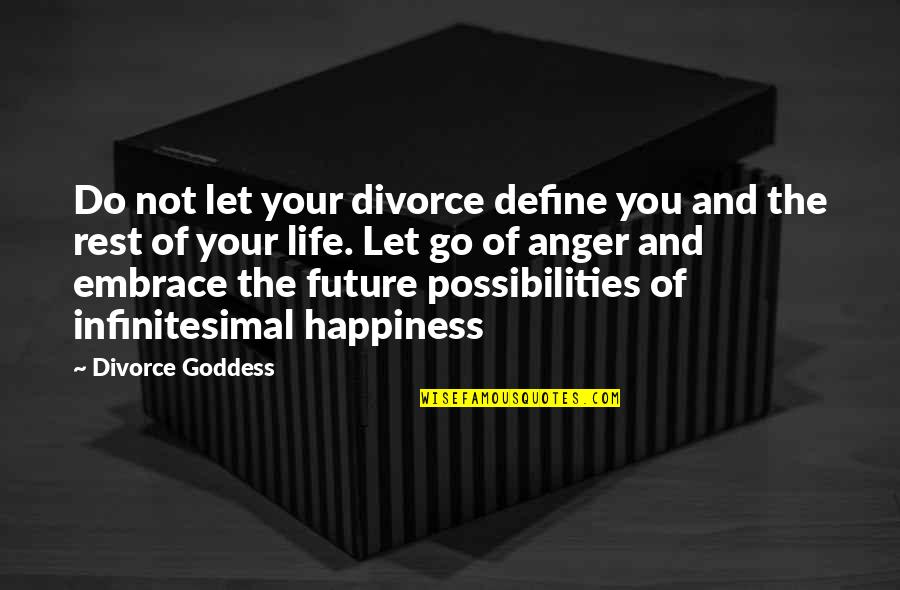 Anger And Happiness Quotes By Divorce Goddess: Do not let your divorce define you and