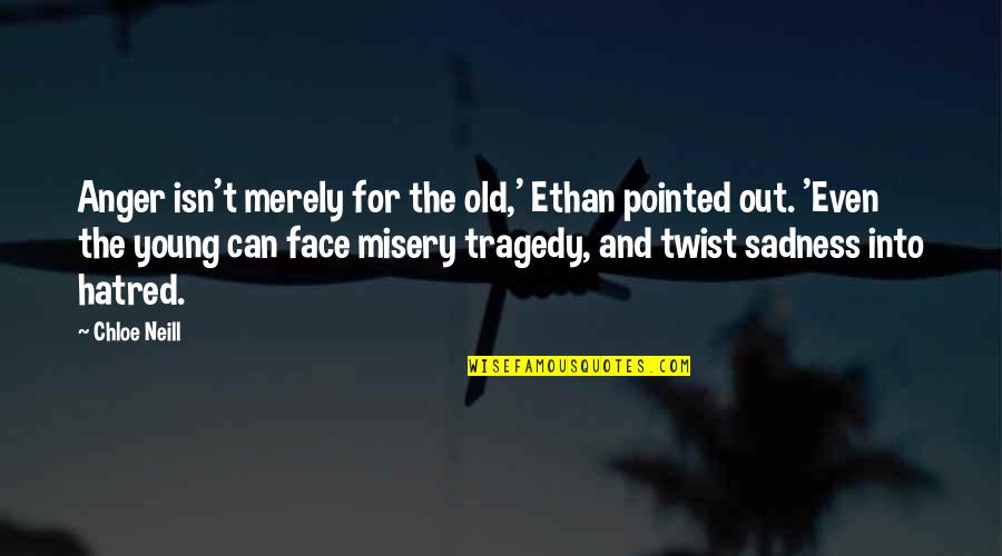 Anger And Hatred Quotes By Chloe Neill: Anger isn't merely for the old,' Ethan pointed Anger And Hatred Quotes By Chloe Neill: Anger isn't merely for the old,' Ethan pointed
