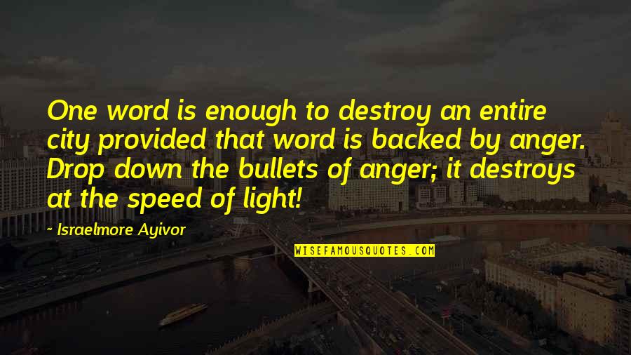 Anger And Hatred Quotes By Israelmore Ayivor: One word is enough to destroy an entire Anger And Hatred Quotes By Israelmore Ayivor: One word is enough to destroy an entire