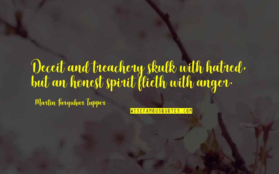 Anger And Hatred Quotes By Martin Farquhar Tupper: Deceit and treachery skulk with hatred, but an Anger And Hatred Quotes By Martin Farquhar Tupper: Deceit and treachery skulk with hatred, but an