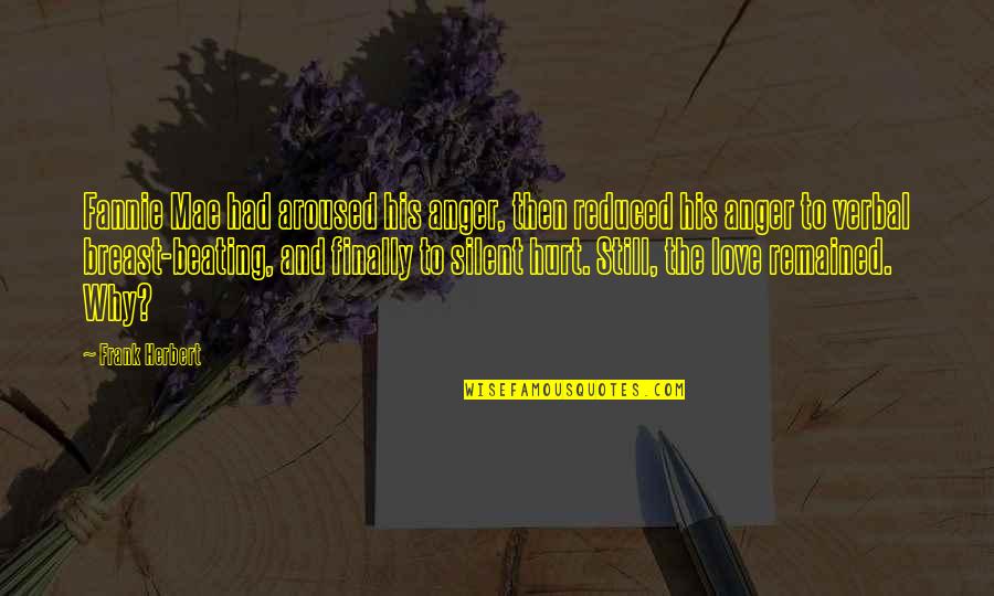 Anger And Hurt Quotes By Frank Herbert: Fannie Mae had aroused his anger, then reduced
