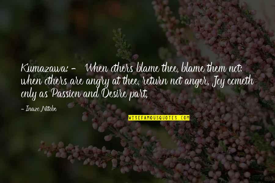 Anger And Passion Quotes By Inazo Nitobe: Kumazawa: - When others blame thee, blame them Anger And Passion Quotes By Inazo Nitobe: Kumazawa: - When others blame thee, blame them