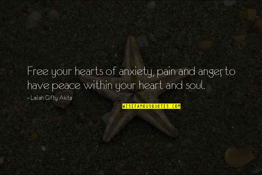 Anger And Peace Quotes By Lailah Gifty Akita: Free your hearts of anxiety, pain and anger,