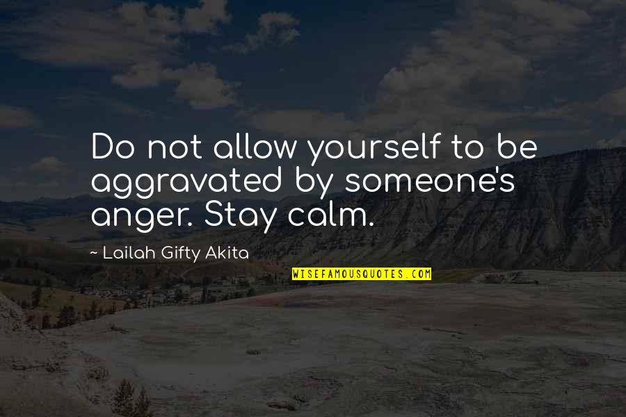 Anger And Peace Quotes By Lailah Gifty Akita: Do not allow yourself to be aggravated by