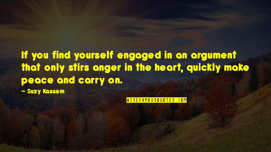 Anger And Peace Quotes By Suzy Kassem: If you find yourself engaged in an argument