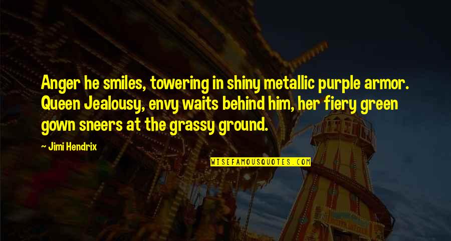 Anger And Revenge Quotes By Jimi Hendrix: Anger he smiles, towering in shiny metallic purple Anger And Revenge Quotes By Jimi Hendrix: Anger he smiles, towering in shiny metallic purple