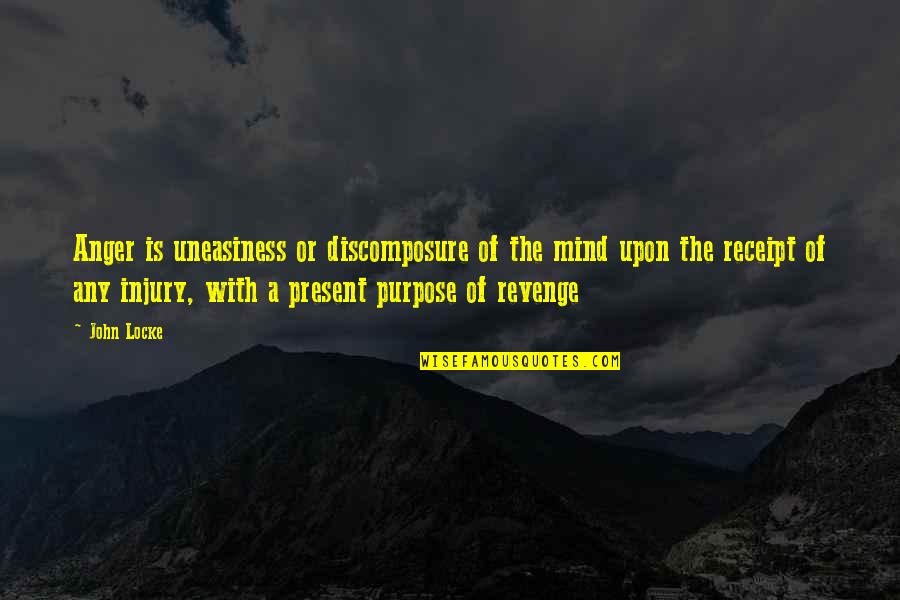 Anger And Revenge Quotes By John Locke: Anger is uneasiness or discomposure of the mind Anger And Revenge Quotes By John Locke: Anger is uneasiness or discomposure of the mind
