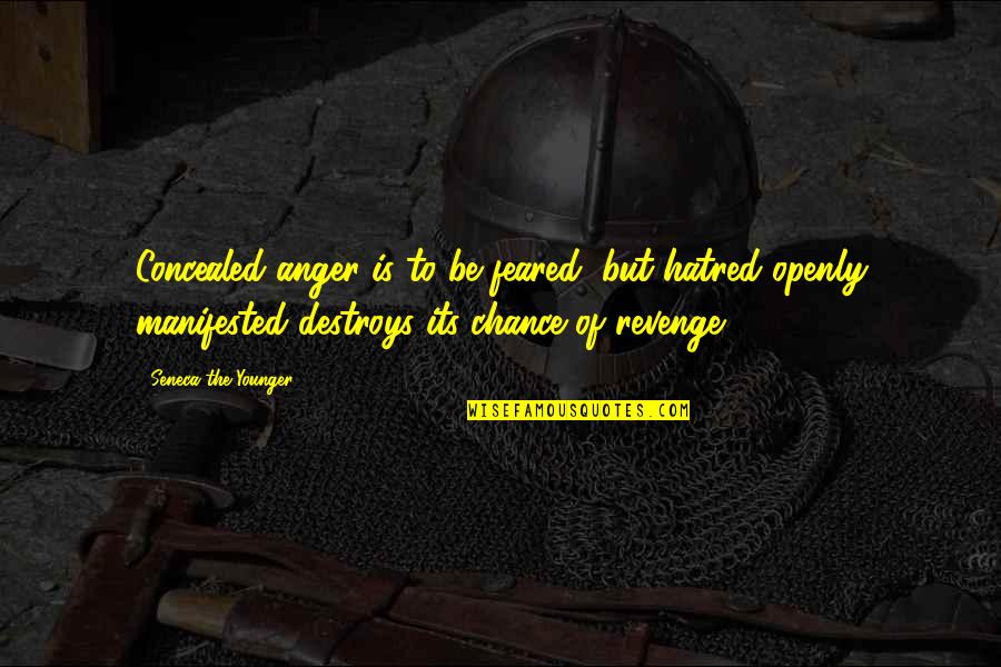 Anger And Revenge Quotes By Seneca The Younger: Concealed anger is to be feared; but hatred Anger And Revenge Quotes By Seneca The Younger: Concealed anger is to be feared; but hatred