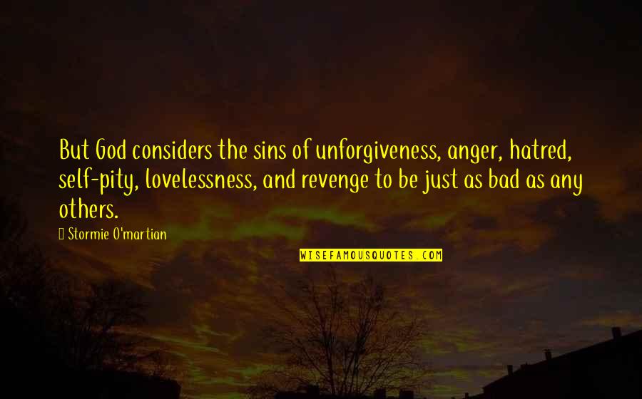 Anger And Revenge Quotes By Stormie O'martian: But God considers the sins of unforgiveness, anger, Anger And Revenge Quotes By Stormie O'martian: But God considers the sins of unforgiveness, anger,