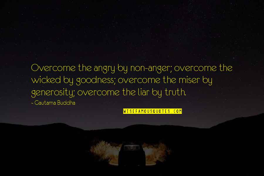 Anger And Truth Quotes By Gautama Buddha: Overcome the angry by non-anger; overcome the wicked