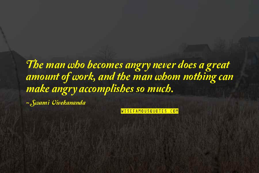 Anger At Work Quotes By Swami Vivekananda: The man who becomes angry never does a